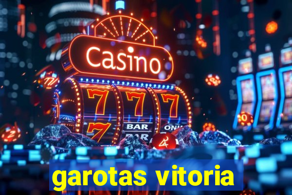 garotas vitoria